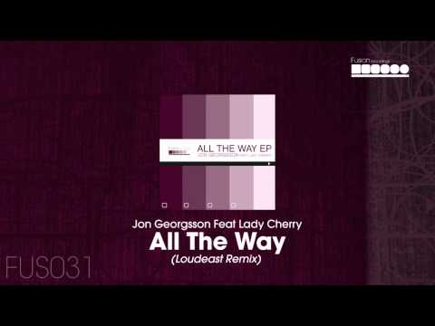Jon Georgsson Feat. Lady Cherry - All The Way (Loudeast Remix)