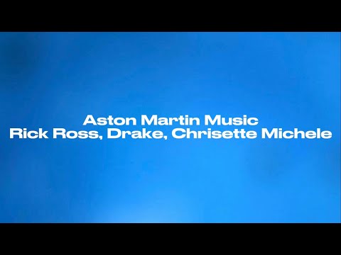 Aston Martin Music - Rick Ross, Drake, Chrisette Michele (Lyrics)