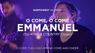 Northwest Worship – O Come, O Come Emmanuel (for KING &amp; COUNTRY Cover)