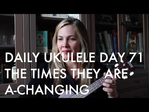 The Times They Are A-Changin' ukulele cover : Daily Ukulele DAY 71