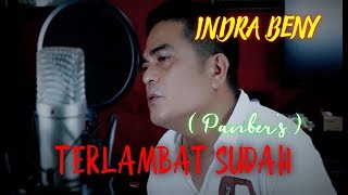 Download lagu TERLAMBAT SUDAH ( PANBER'S ) BY INDRA BENY [ COVER ] mp3