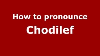 How to pronounce Chodilef