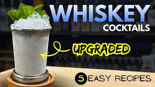TOP 5 Whiskey Cocktails UPGRADED - Simple becomes seriously GOOD!