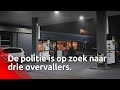 politie op zoek naar drie overvallers