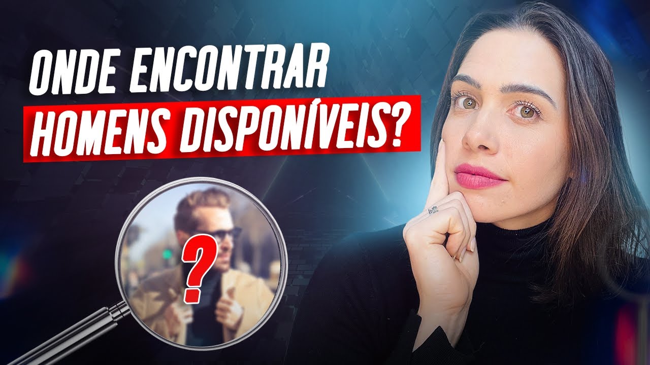 Onde encontrar homens disponíveis? | Mylla Murta - Expert em Relacionamentos