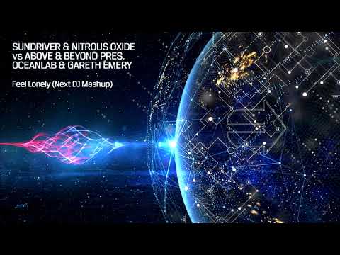 Sundriver & Nitrous Oxide vs Above & Beyond & Gareth Emery - Feel Lonely (Next DJ Mashup)