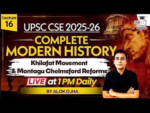 Complete Modern History | Khilafat Movement & Montagu Chelmsford Reforms | Lec 16 | UPSC CSE 2025