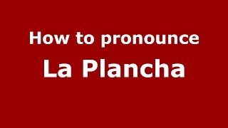 How to pronounce La Plancha