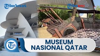 Kemegahan Museum Nasional Qatar yang Berbentuk Mawar Gurun, Menjadi Perhatian saat Piala Dunia 2022