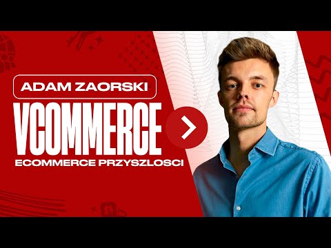 JAK BĘDZIE WYGLĄDAŁA PRZYSZŁOŚĆ ECOMMERCE DZIĘKI WEB3? - Vcommerce, Web3, Życie w USA | Adam Zaorski