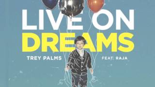 Trey Palms Featuring RAJA | Live On Dreams (Produced by V10)