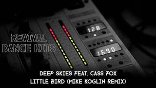 Deep Skies Feat. Cass Fox - Little Bird (Mike Koglin Remix) [HQ]