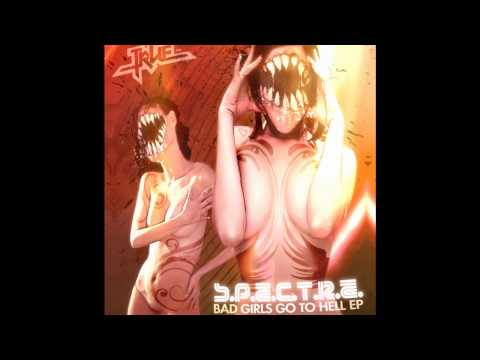 S.P.E.C.T.R.E. - Bad Girls Go To Hell