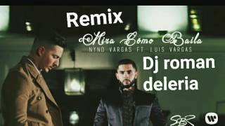 Nyno Vargas Ft. Luis Vargas Mira Como Baila remix salsero dj roman deleria