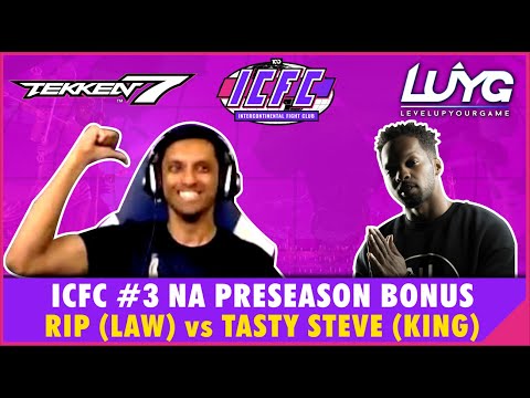 【Tekken 7 Season 4】ICFC #3 NA Preseason Bonus: Rip (Law) vs Tasty Steve (King)