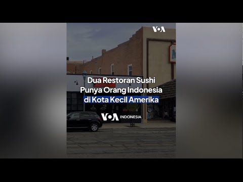 VOA - DUA RESTORAN SUSHI MILIK ORANG INDONESIA DI &lsquo;KOTA KECIL&rsquo; AMERIKA