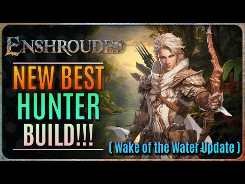 THE NEW BEST HUNTER BUILD IN ENSHROUDED!! (Wake of the Water Update)