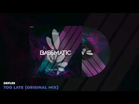🔊DEFLEE - Too Late (Original Mix) | Bassmatic Records