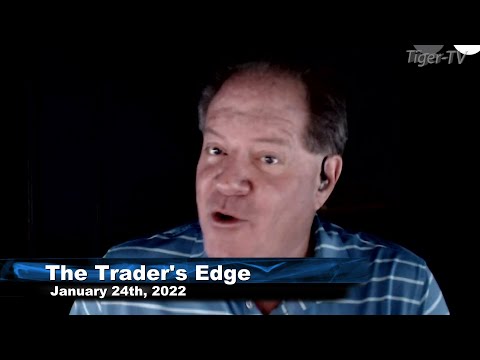 January 24th, The Trader's Edge with Steve Rhodes on TFNN - 2022