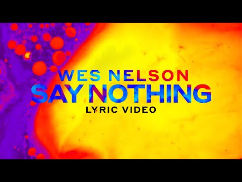 Wes Nelson - Say Nothing (Lyrics)