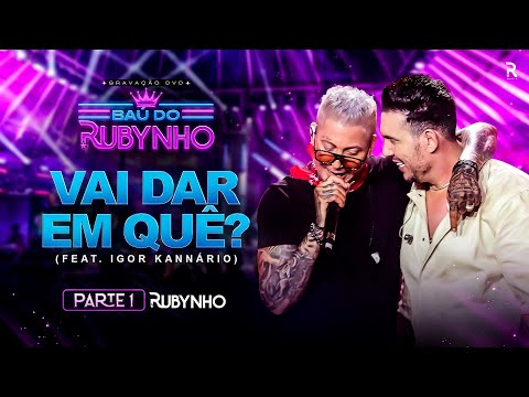 Rubynho feat Igor Kannário | DVD Baú do Rubynho -Vai dá em que
