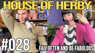 Fail Often and Be Fabulous | Herby House Podcast | EP 028