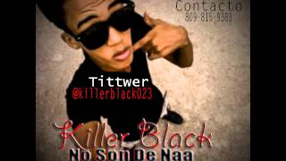 Killer Black-No Son De Naa.. New 2012 (Killer Black Prod.)