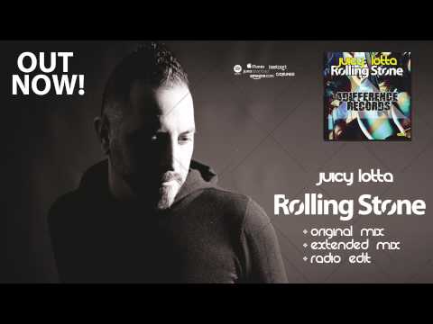Juicy Lotta - Rolling Stone - Original Mix