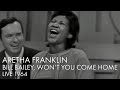 Aretha Franklin | Bill Bailey, Won't You Come Home | Live 1964