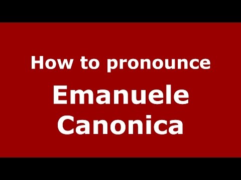 How to pronounce Emanuele Canonica (Italian/Italy)  - PronounceNames.com