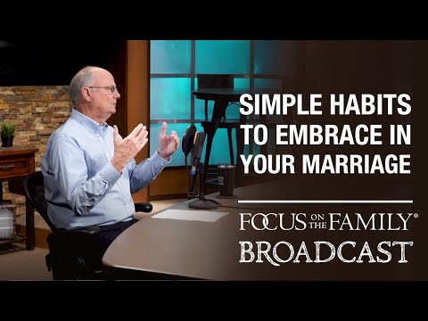 Simple Habits to Embrace in Your Marriage - Dr. Randy Schroeder