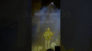 Sturgill Simpson - Just Let Go (Live!) #sturgillsimpson  #countrymusic #concert #countrymusicartist
