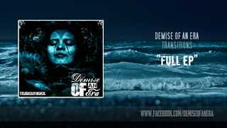 DEMISE OF AN ERA - Transitions (Full EP)