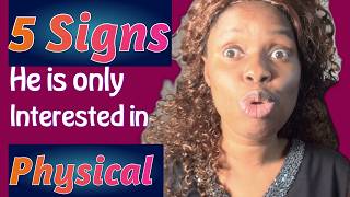 5 signs he is only interested in the physical relationship