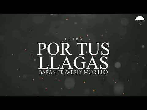 Barak - Por Tus Llagas Ft. Averly Morillo   ( Letra )