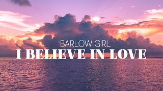 Barlow Girl - I Believe In Love [LEGENDADO]