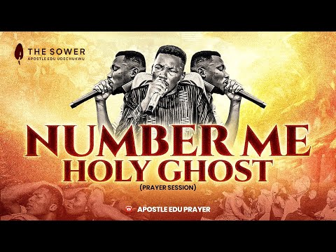 NUMBER ME HOLY GHOST (PRAYER SESSION) - APOSTLE EDU UDECHUKWU