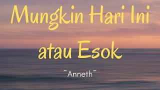 Download lagu Anneth - Mungkin Hari Ini Esok Atau Nanti (Lyrics) mp3