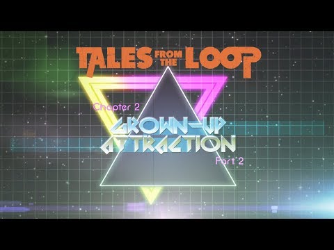 Tales From the Loop | Chapter 2 - Part 2