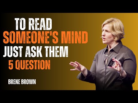 To Read Someone’s Mind Just Ask Them 5 Questions | BRENE BROWN MOTIVATION SPEECH