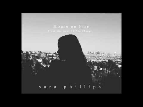 House on Fire - Sara Phillips