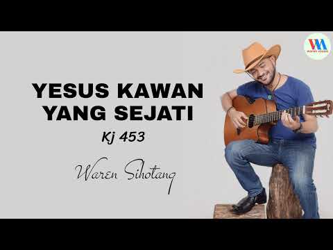 Yesus Kawan yang Sejati - KJ 453 (Waren Sihotang) audio lirik