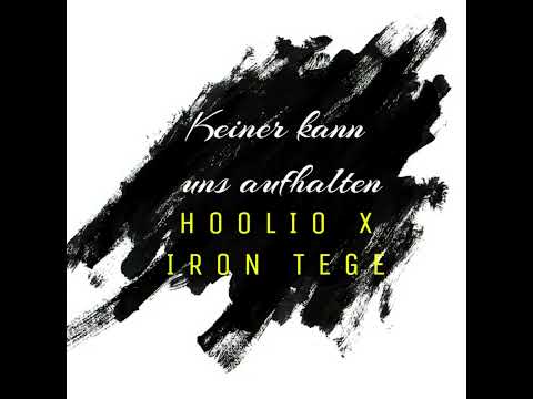 HOOLIO x IRON TEGE - KEINER KANN UNS AUFHALTEN (2017 UNRELEASED SONG)
