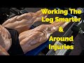 Working The Leg Smarter & Around Injuries
