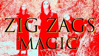 Zig Zags "Magic" (Official Music Video)