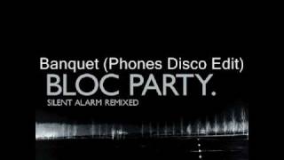 Bloc Party - Banquet (Phones Disco Edit)