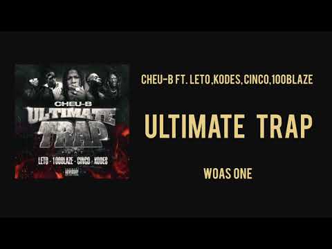 Cheu-B - Ultimate Trap ft. Leto , Kodes , Cinco ,100Blaze (Official Audio) WOAS one