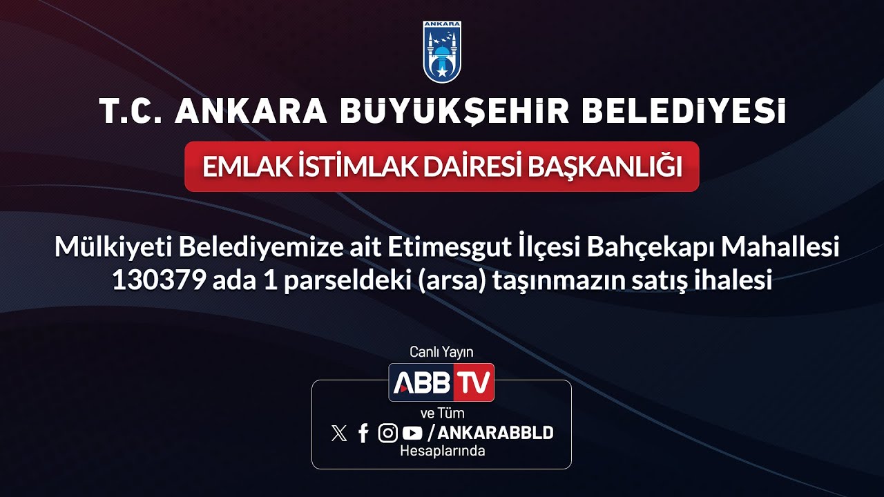 EMLAK İSTİMLAK DAİRESİ BAŞKANLIĞI-Etimesgut Bahçekapı Mah. 130379 Ada 1 Parseldeki Taşınmazın Satışı