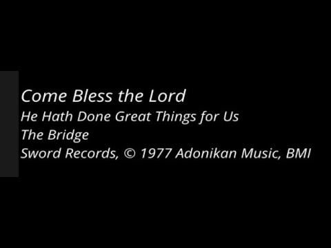 Come Bless the Lord - The Bridge (Unofficial Lyric Video)
