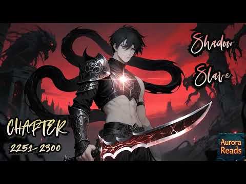 Shadow Slave – From Slave to Shadow Warlord  || Chapter 2251-2300 [AUDIO STORY]